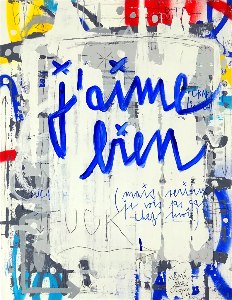 Peinture de MIMI the ClowN avec l’inscription “j’aime bien (mais sérieux je vois pas ça chez moi)” en bleu sur fond de collages, griffonnages et traces urbaines.