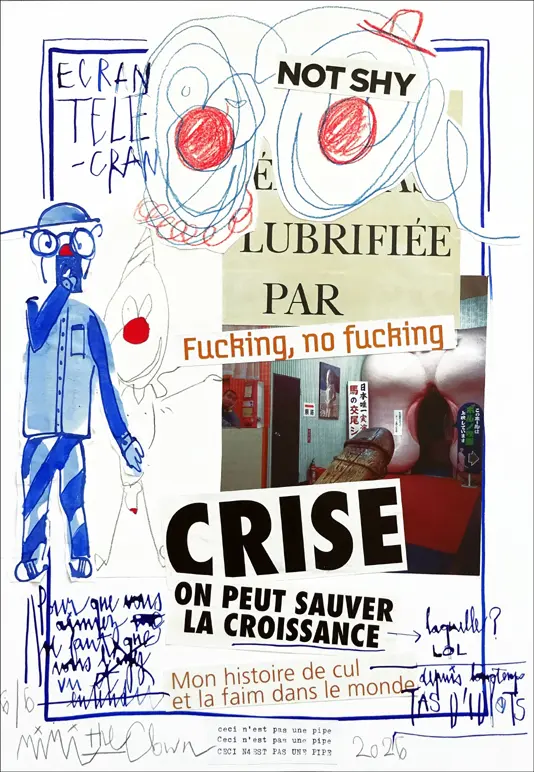 Collage contemporain sur papier A3 mêlant dessins de clowns, imagerie suggestive, slogans sur la crise et références au désir et à la manipulation visuelle.
